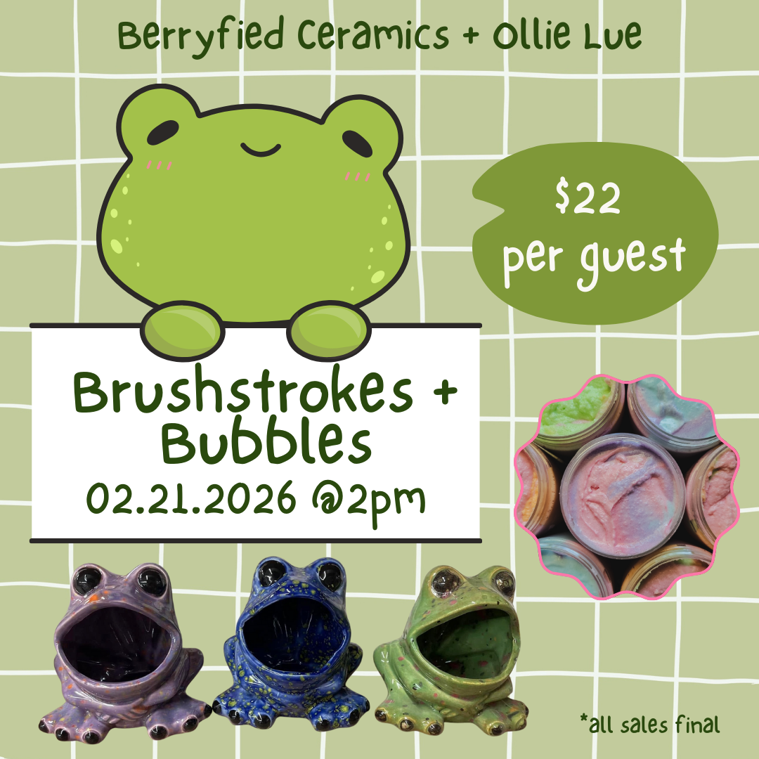 Brushstrokes + Bubbles 02.21.2026